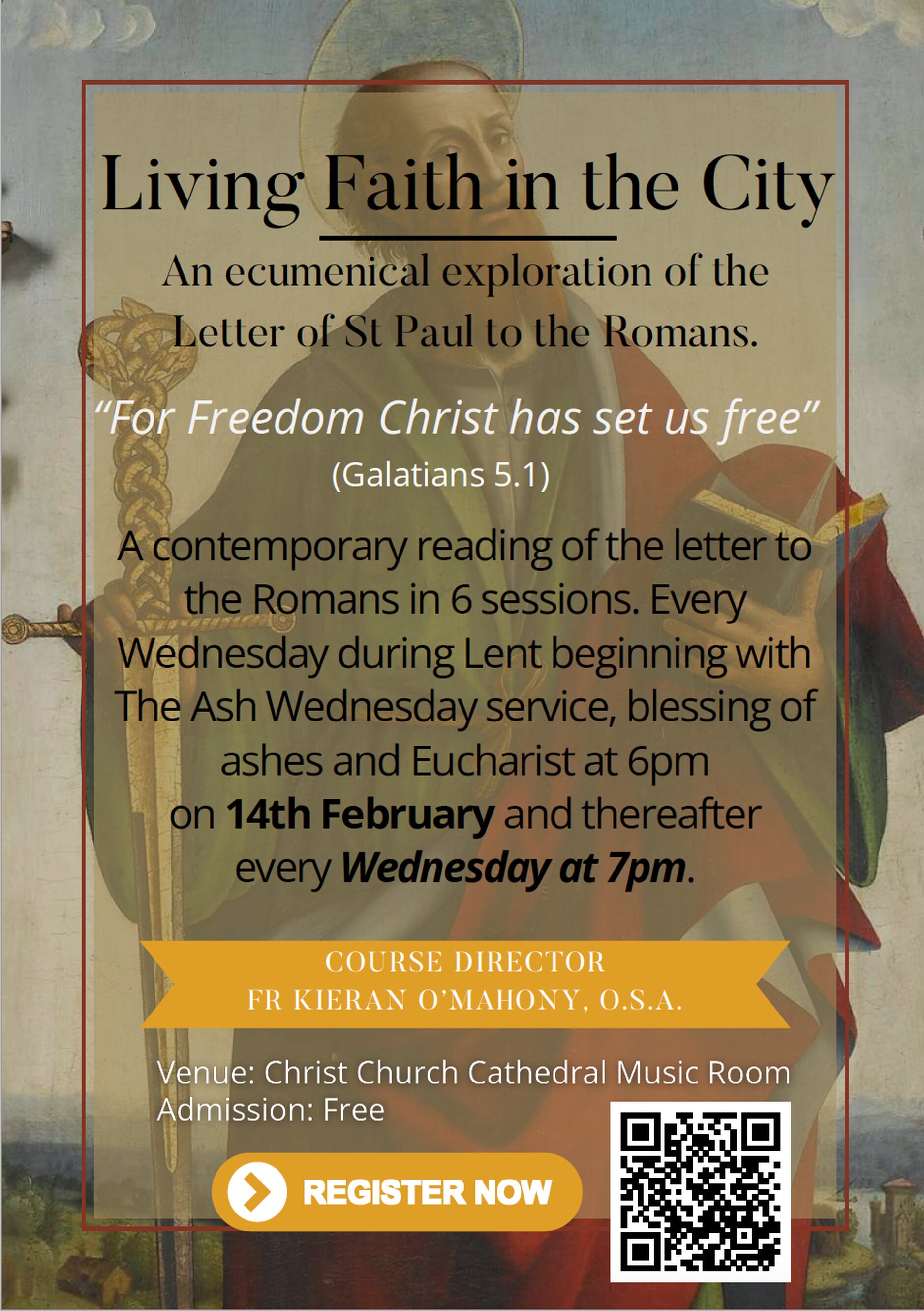 Living Faith in the City: An ecumenical exploration of the Letter of St Paul to the Romans - Wednesdays in Lent in Christ Church Cathedral. Starting February 14 @ 6pm.