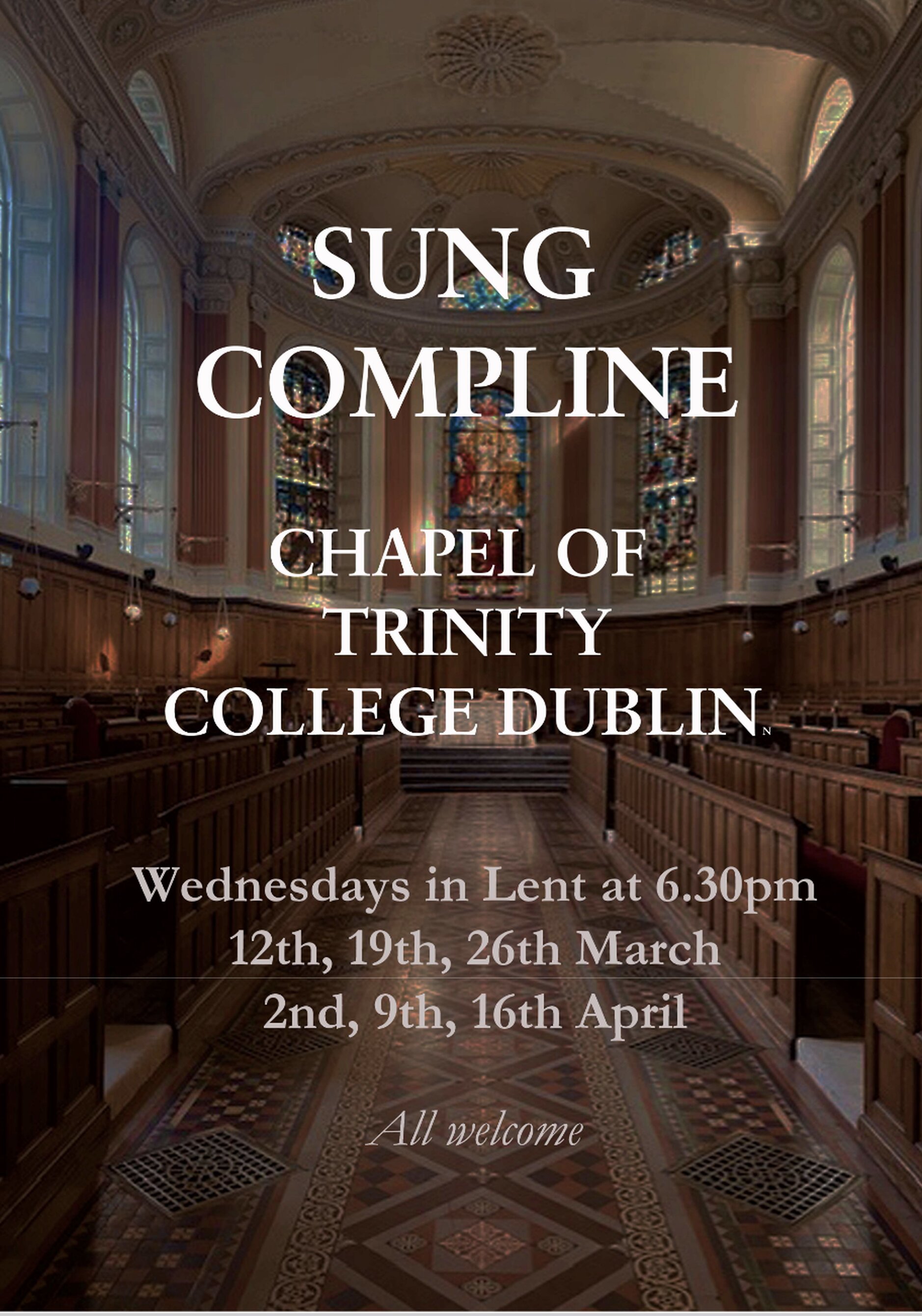 TCD Chapel Lenten Sung Compline - There will be Sung Compline in the Chapel of Trinity College Dublin each Wednesday during Lent at 6.30pm. All are welcome.