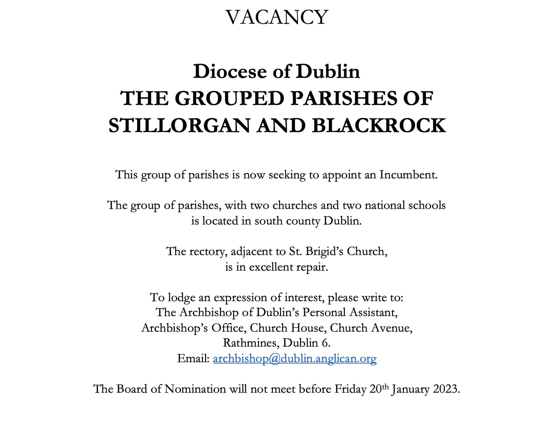 Vacancy – Incumbent – The Grouped Parishes of Stillorgan and Blackrock (Dublin) - This group of parishes is now seeking to appoint an Incumbent. The Board of Nomination will not meet before Friday 20th January 2023.
