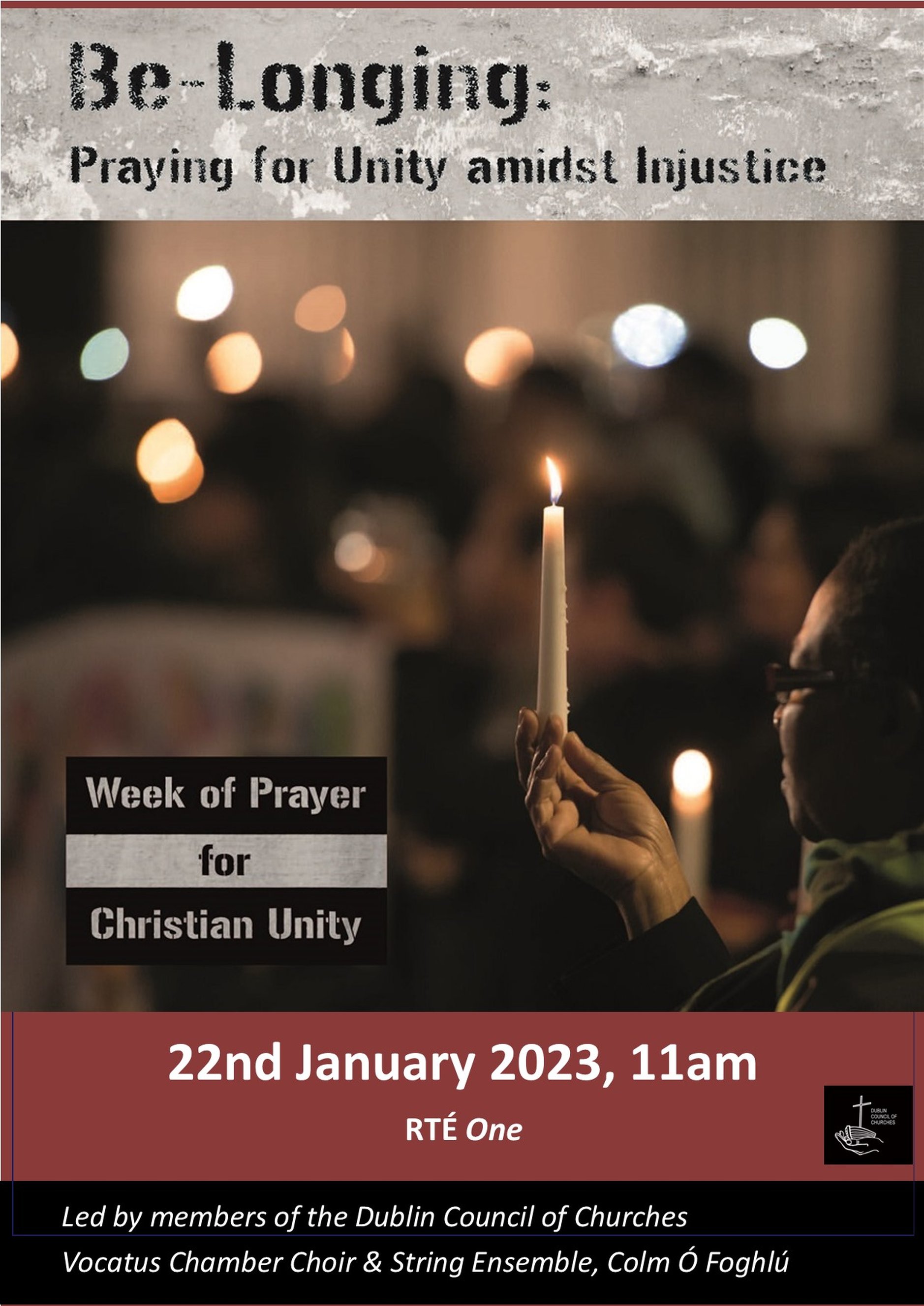 Week of Prayer for Christian Unity RTE service - On Sunday January 22 at 11am, RTÉ One TV will mark the Week of Prayer for Christian Unity with an ecumenical service led by members of the Dublin Council of Churches. Music is performed by the Vocatus Chamber Choir & String Ensemble, conductor, arranger and composer is Colm Ó Foghlú.