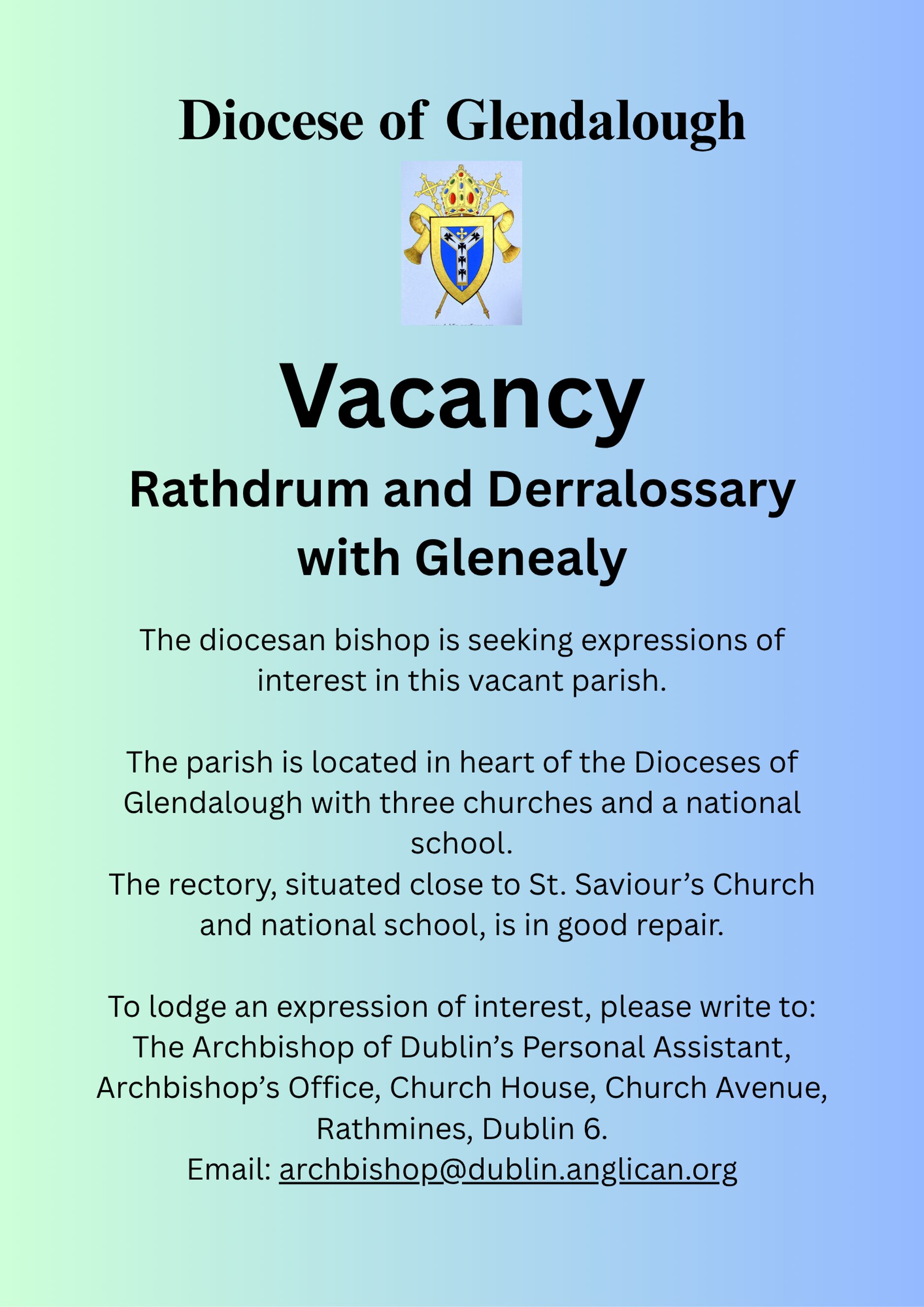Vacancy &ndash; Incumbent &ndash; Rathdrum and Derralossary with Glenealy &ndash; Diocese of Glendalough - The diocesan bishop is seeking expressions of interest in the vacant parish of Rathdrum and Derralossary with Glenealy in the Diocese of Glendalough.