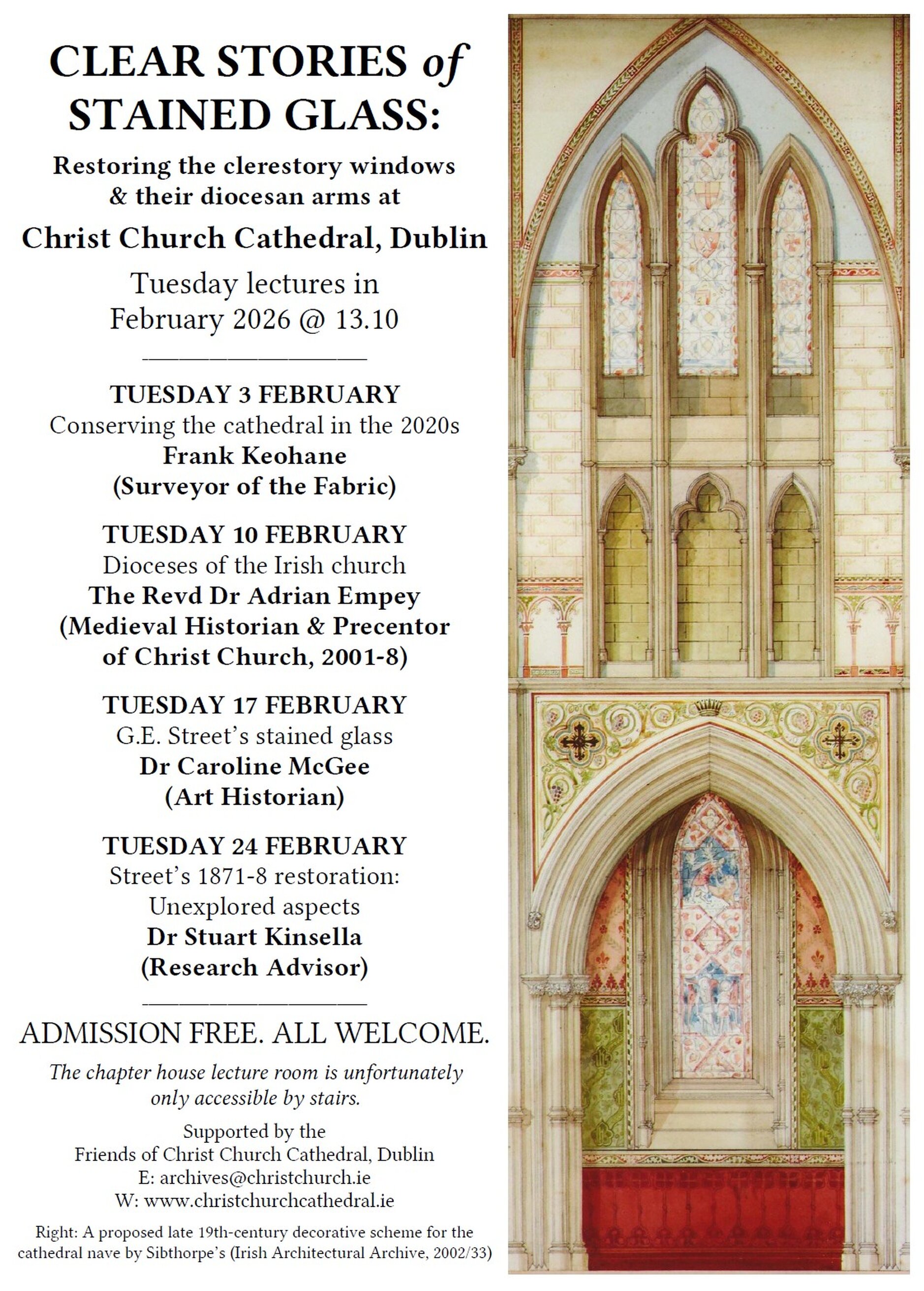 Clear Stories of Stained Glass - Lunch time lectures at Christ Church Cathedral, February 3&ndash;24:  
To mark the successful completion of conservation work on the stained glass in the clerestory on the south side of the nave of Christ Church in Dublin, the cathedral is hosting a series of four free lunchtime lectures on the Tuesdays of February 2026 at 1.10pm entitled &lsquo;Clear stories of stained glass: Restoring the clerestory windows and their diocesan arms&rsquo; to which all are warmly welcome to attend.