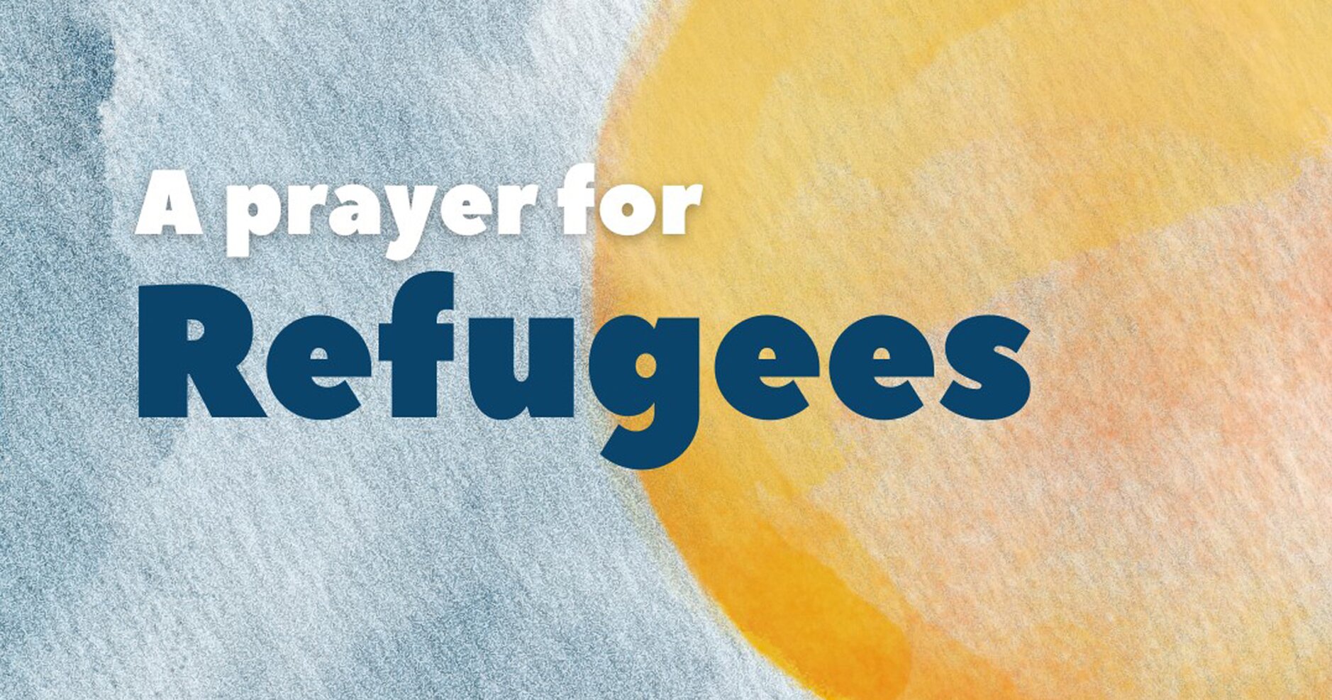 A prayer for Refugee Week